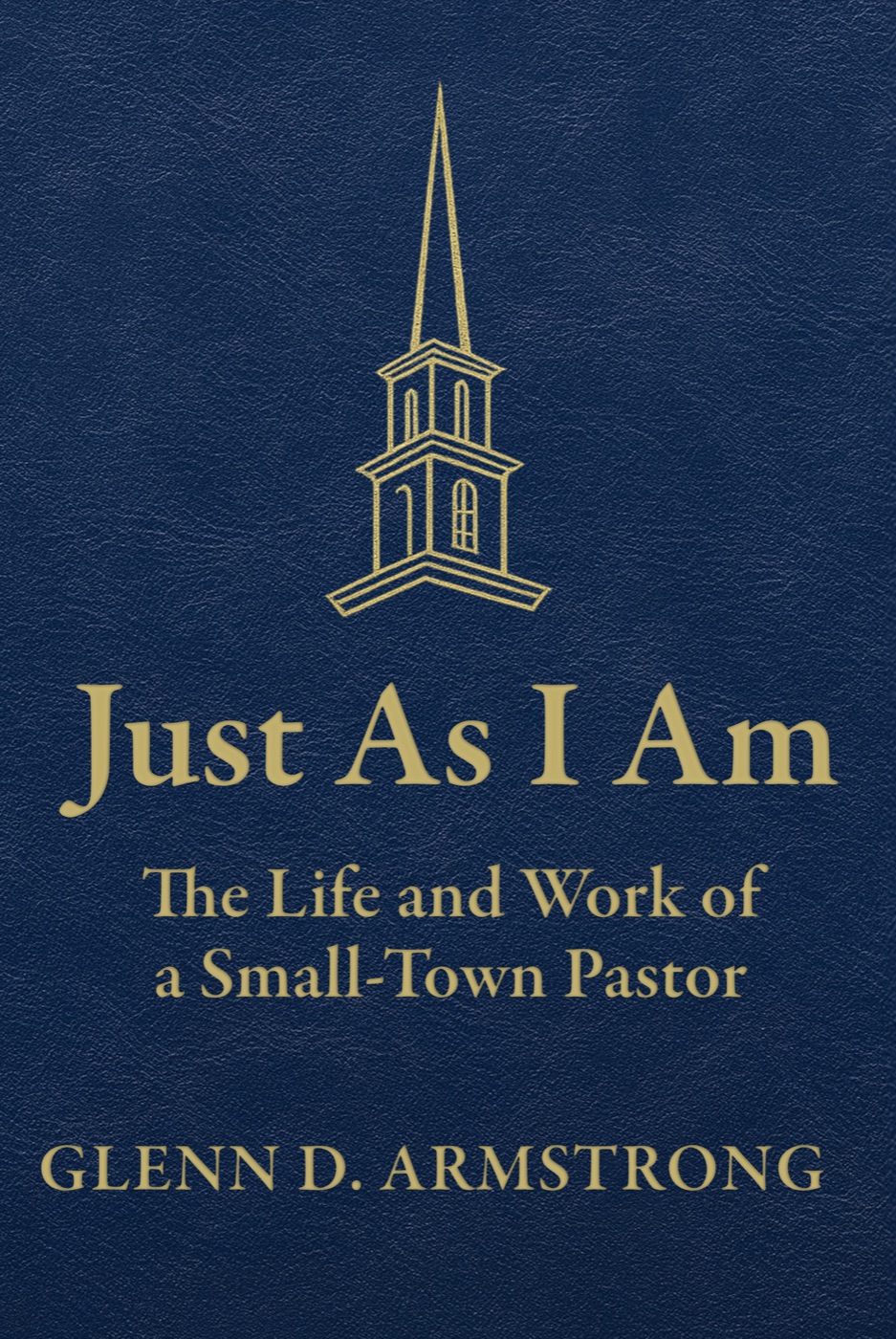 Cover of Just As I Am: The Life and Work of a Small-Town Pastor