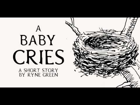 Video thumbnail for A Baby Cries: A Short Story by Ryne Green
